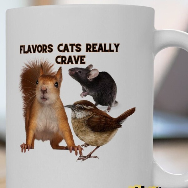Flavors Cats Really Crave Coffee Tea Mug to Spill the Delicious Cocoa and Cacao Cats Adore like Mouse, Squirrel and Sparrow in 11oz and 15oz