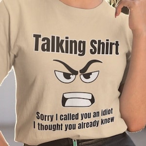 Talking Shirt You&#39;re An Idiot Love TShirt I love Sarcasm Sorry Not Sorry You&#39;re Stupid Tee Great Gift for the Sarcastic Genius Adult Dad