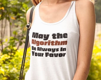 Algorithm Tank Top: "May The Algorithm Be Always In Your Favor"