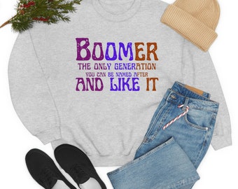 Boomer Generation Funny Sweatshirt: Unisex Crewneck