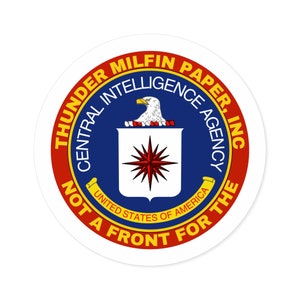The Central Intelligence Agency CIA trending logo Thunder Milfin Paper Inc not Front Never would I ever Round Sticker Indoor Outdoor bad biz