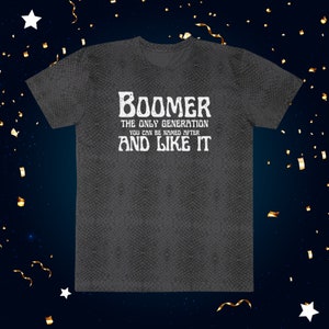 Boomer the Generation You Can be Named After Gift and Like it Tee Tshirt T Shirt Top Hey Boomer is that Okay? Whisper the Answer, Boom! Love