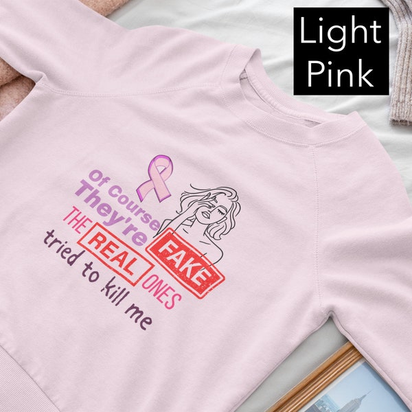 Of Course They're Fake, Funny Breast Cancer Awareness Gift Month Mastectomy Carcinoma Survivor Pink Ribbon Mother's Day Crewneck Sweatshirt