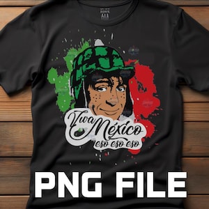 May include: Black t-shirt with a cartoon character wearing a green hat and the text "Viva México eso eso eso". The design incorporates green and red paint splatters, representing the Mexican flag. The words "PNG FILE" are at the bottom.