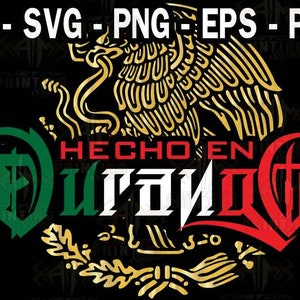 DURANGO Hecho en mexico, Made in mexico, Durango  orgullo de mexico, aguila mexicana,viva mexico, camisa mexicana, Ai,svg, png, eps, pdf