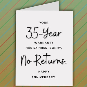 May include: A white greeting card with the text "YOUR 35-Year WARRANTY HAS EXPIRED. SORRY, No Returns. HAPPY ANNIVERSARY." The card is on a background with diagonal stripes in green, red, and blue.