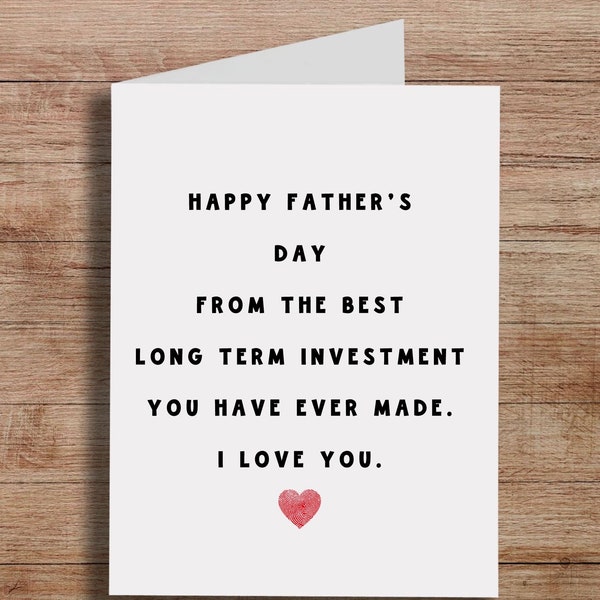 Funny Father’s Day Card, Dad Birthday Card, Card For Dad, Happy Father’s  Day Dad, From The Best Long Term Investment You Have Ever Made