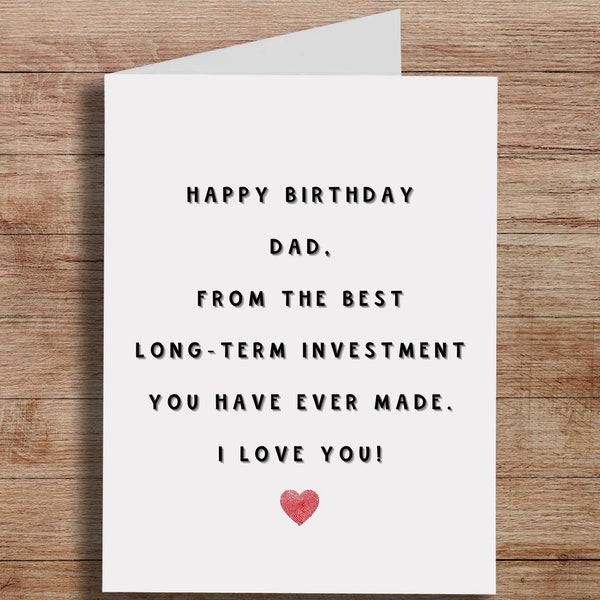 Dad Birthday, Funny Dad Birthday Card, Card For Dad, Happy Birthday Dad,  From The Best Long Term Investment You Have Ever Made