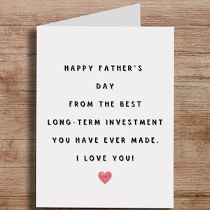 Funny Father's Day Card, Card For Dad, From The Long-Term Investment You Have Ever Made