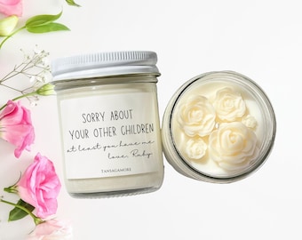 Mom Gift, Funny Gift for Mom, Mum Birthday Gift, Mother's Day Gift From Daughter, Sorry About Your Other Children Candle Gift For Mom