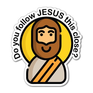Do You Follow Jesus This Close Funny Car Sticker Decal Vinyl Humour Driving Bumper Tailgating Quote Good Bad Drivers