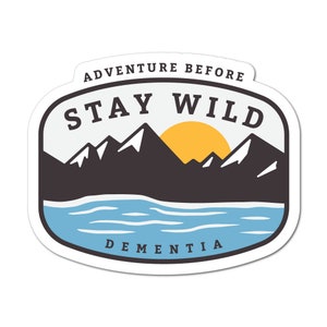 Adventure Before Dementia Travel Sticker Decal Stay Wild Wanderlust Wanderer Traveler World Mountains Lake Nature Lovers Peace Car Laptop