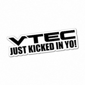 VTEC Just Kicked In Yo! Car Sticker Decal Automotive Honda Engine Performance Speed Racing Tuning Adhesive Vinyl JDM Auto Enthusiast