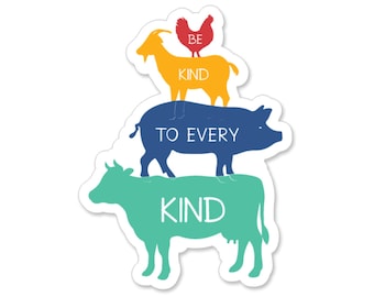 Be Kind To Every Kind Of Animal Wordplay Cute Sticker Decal Animal Rights Environmental Animals Animal Lovers