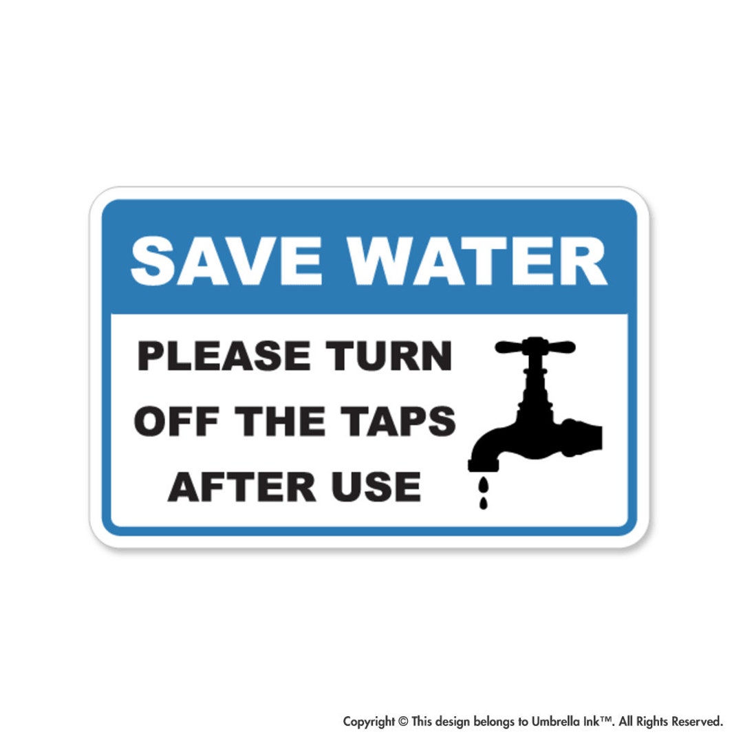 Save Water Turn off Taps After Use Sticker Decal Safety Saving Eco Conscious Warning Advise
