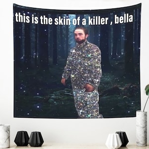 This Is The Skin Of A Killer Bella Tapestry Funny Tapestry Meme Tapestry for Bedroom Wall Hanging Decor for College Hostel Dorm Living Room