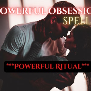 Obsession Spell | Powerful Binding Love Spell | Spell to Get a Man/Woman | Make him obsessed with you