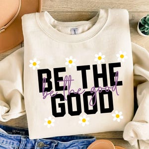 Soyez le bon Svg et Png, Svg tendance, Marguerite fleur, sublimation, cadeau pour elle, des cliparts, conception de t-shirt, fichiers de coupe Cricut, Silhouette