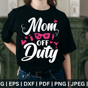 Mom Off Duty Svg, Mother Day Svg, Mom Svg, Momlife Svg, Mama T Shirt, Clipart, Sublimation Design, Mommy Svg, Cut Files Cricut,Silhouette