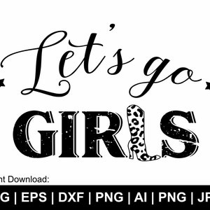 Let&#39;s Go Girls Svg, Cowgirl Png, Western Svg, Girls Trip Svg, Sublimation Design Leopard Svg, T Shirt, Clipart, Cut Files Cricut,Silhouette