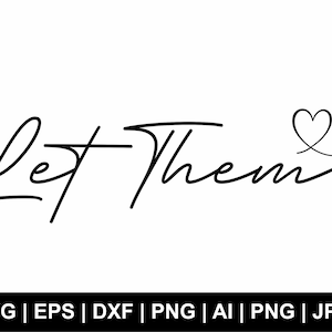 Let Them SVG, Mentale Gesundheit geschnitten Datei, Selbstliebe svg, Inspirierendes Zitat svg, Let Them T-Shirt daß, Clipart, Let Them Png, läßt die Dateien Cricut schneiden