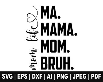 Ma Mama Mom Bruh Svg, Mother's Day Svg, Mom Life Svg, Funny Mom Svg, Mama Png Motherhood Svg, Sublimation Design, Cut Files Cricut