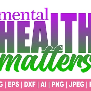 La salute mentale conta Svg, Consapevolezza della salute mentale Svg, Sei importante Svg, Svg positivo, Amore per te stesso, Sii gentile Svg, Disegni di sublimazione, File di taglio