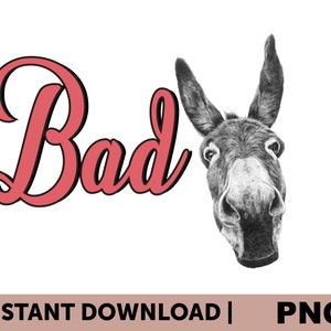 Bad Ass Png, Bad Esel Png, lustiger Ass SVG, Sublimationsdesign, Bad Ass mit Esel Png, schlechtes Tshirt, Esel lustiger Esel, digitaler Download