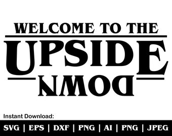 Welcome To The Upside Down Svg, The Upside Down Svg, T Shirt Svg, Upside Down Clipart, Svg Cut Files Cricut Silhouette, Instant Download