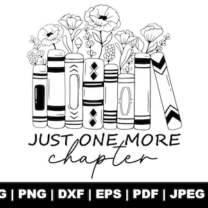Just One More Chapter Svg, bloemenboeken Svg, boekenplank Svg, boeken met bloem Svg, boekenliefhebber Svg, cadeau voor haar, png-bestanden knippen Cricut