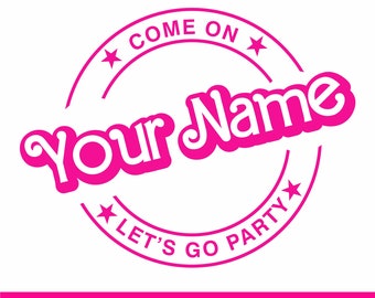 Come On "Your Text" Let's Go Party Svg, Custom Svg, Custom Name Custom Text Princess Babe Girl Svg, Clipart, Svg Cut File Cricut, Silhouette