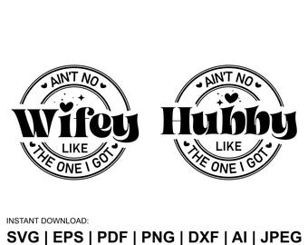 Ain&#39;t No Wifey Hubby Like The One I Got Svg, Wedding Anniversary Svg, Husband Wife Svg, Couples Png, Gift For Her, Png Cut Files Cricut