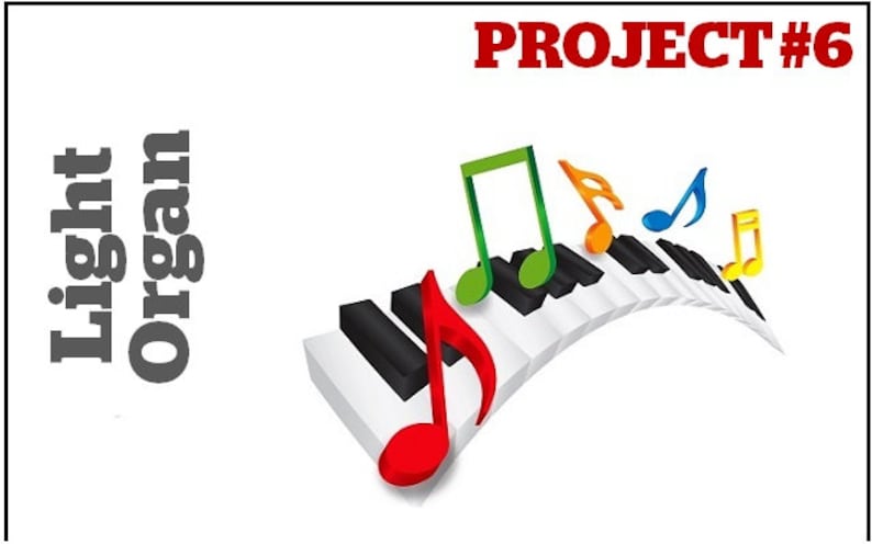 May include: Project #6 Light Organ with a white and black keyboard with colorful musical notes on top.