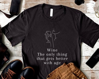 Wine Gets Better Shirt, Drinking Shirt, I Love Wine Shirt, Drinking Wine Shirt, Wine T-Shirt, Wine Shirt, Wine Lover Shirt, Funny Wine Shirt