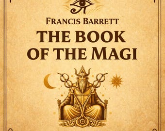 The Book of the Magi : A Complete System of Occult Philosophy |Kabbalah||Ceremonial Magic||Talisman||Grimoire||Alchemy||Numerology||Spirits