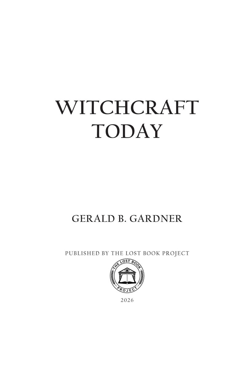 May include: A book cover with the title "WITCHCRAFT TODAY" in a serif font. The author's name, Gerald B. Gardner, is below the title. The publisher is "THE LOST BOOK PROJECT" with a circular logo and the year 2026.