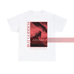 May include: White t-shirt with a red graphic print of a character holding a sword. The text "ROT GODDESS" and "ANIME HEDORO" are printed in red. The text "Heed my words. I am Malen&scaron;a. Made of Maquella. And I have never known defeat." is printed in black.