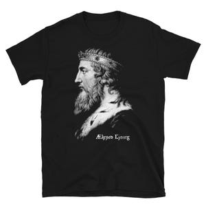 ALFRED THE GREAT Design T-Shirt - Anglo Saxon Old English Warrior King Tee