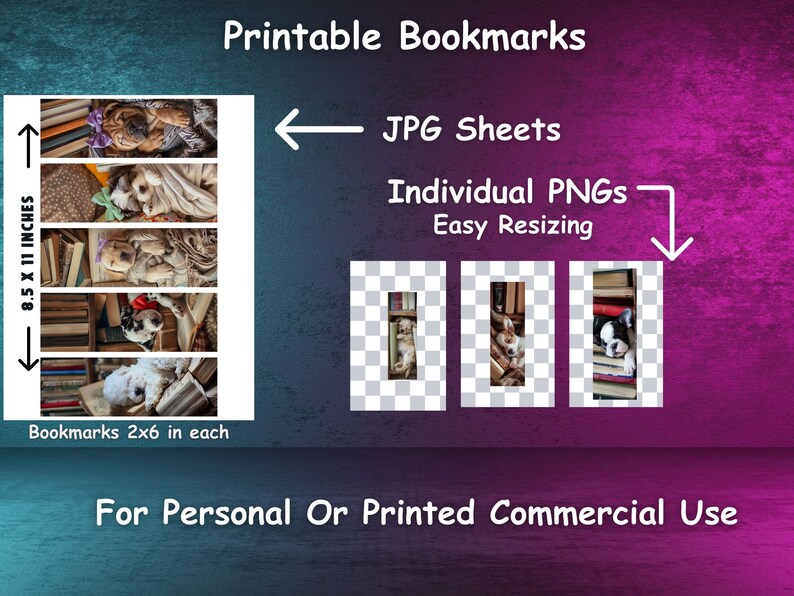May include: Printable bookmarks featuring adorable dogs in various poses, with a sheet of 12 bookmarks measuring 8.5 x 11 inches. The image also shows individual PNG files for easy resizing.  The text "Printable Bookmarks" and "For Personal Or Printed Commercial Use" is included in the image.