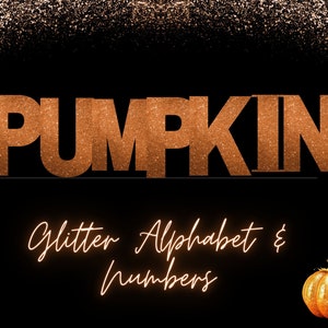 May include: A glittery gold "PUMPKIN" sign with the words "Glitter Alphabet & Numbers" written below. A small glittery gold pumpkin is in the bottom right corner.