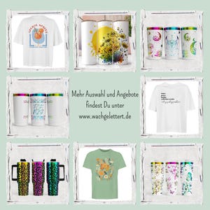 May include: A collage of various products including t-shirts, tumblers, and mugs. The products feature different designs, including floral patterns, moon phases, and inspirational quotes. The text on the image reads "Mehr Auswahl und Angebote findest Du unter www.wachgelettert.de".