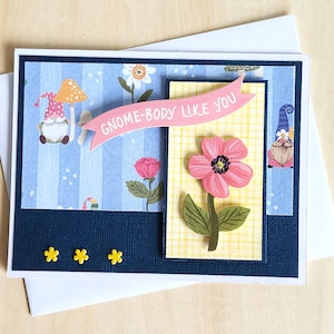 Gnome-body Like You Greeting Card, Handmade, All Occasion, Someone Special, Friend, Just Because