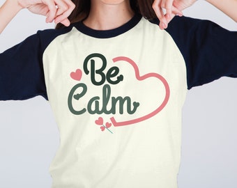 Be Calm SVG PNG PDF, Be Calm Svg, Positive Quote Svg, Mental Health Svg, Positive Svg, Motivational Svg