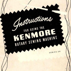 PDF Kenmore Rotary Sewing Machine Series 58 Instruction Manual Guide Digital PDF File Sears