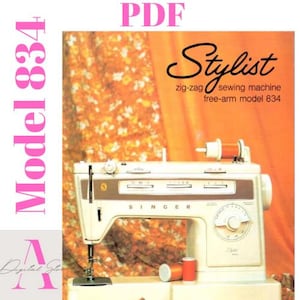 SINGER Stylist Zig Zag Model 834 Free-Arm Sewing Machine Owner&#39;s Manual Digital File Guide Instructions
