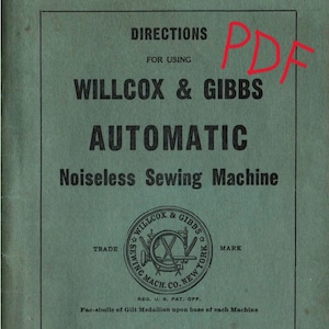 Willcox & Gibbs Automatic Noiseless Sewing Machine Directions (User Manual) DIGITAL PDF DOWNLOAD