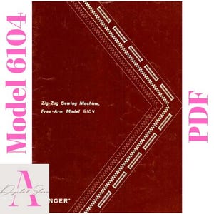 SINGER Zig Zag Free Arm Model 6104 Sewing Machine Owner&#39;s Manual Digital File Guide Instructions