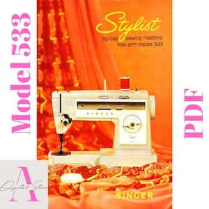 SINGER Stylist Zig Zag Model 533 Free-Arm Sewing Machine Owner&#39;s Manual Digital File Guide Instructions