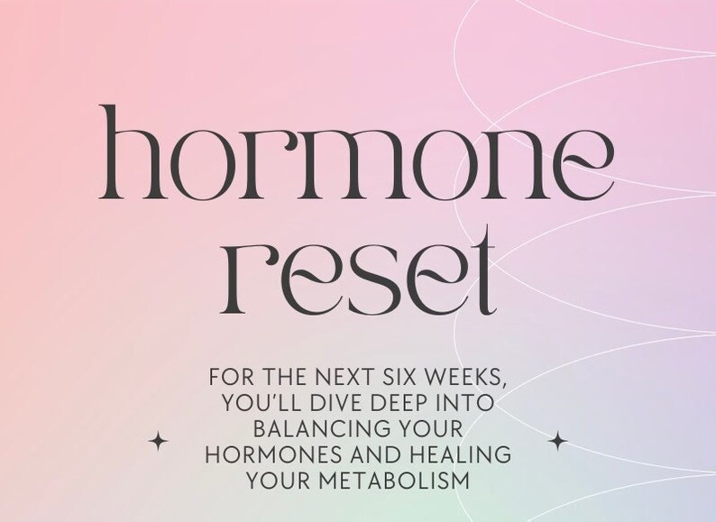 May include: A pink and purple gradient background with white lines. The text "hormone reset" is in a serif font. The text below reads "For the next six weeks, you'll dive deep into balancing your hormones and healing your metabolism."