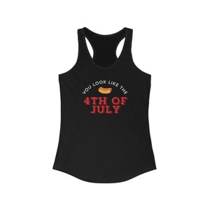 You Look Like the 4th of July Women&#39;s Racerback Tank